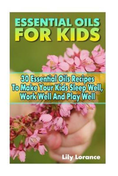 Cover for Lily Lorance · Essential Oils For Kids (Taschenbuch) (2016)