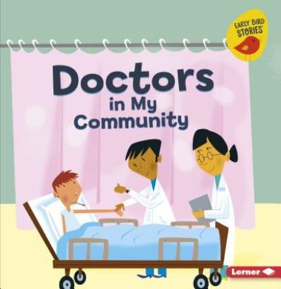 Doctors in My Community - Bridget Heos - Books - Lerner Publishing Group - 9781541527065 - August 1, 2018