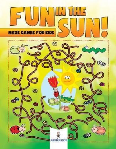 Cover for Jupiter Kids · Fun in the Sun! Maze Games for Kids (Paperback Bog) (2018)