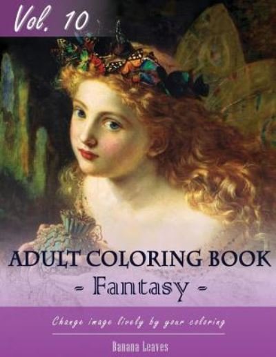 Fantasy Fairy Tales Coloring Book for Stress Relief & Mind Relaxation, Stay Focus Treatment - Banana Leaves - Boeken - Createspace Independent Publishing Platf - 9781542629065 - 18 januari 2017