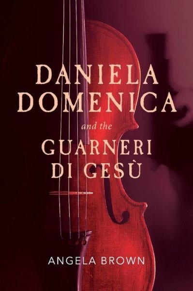 Cover for Angela Brown · Daniela Domenica and the Guarneri di Gesu (Paperback Book) (2019)