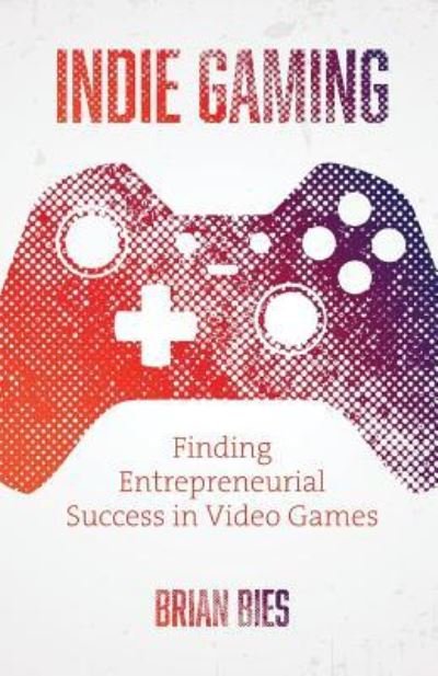Cover for Brian Bies · Indie Gaming (Paperback Book) (2017)