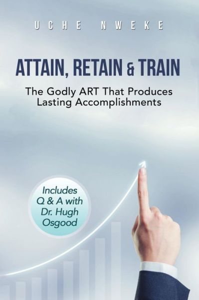 Cover for Uchenna Nweke · Attain, Retain &amp; Train (Paperback Book) (2018)