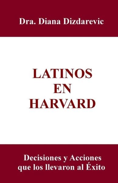 Cover for Dra Diana Dizdarevic · Latinos En Harvard (Pocketbok) (2017)