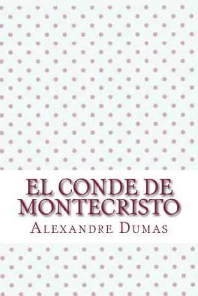 El conde de montecristo - Alejandro Dumas - Books - Createspace Independent Publishing Platf - 9781546689065 - May 15, 2017