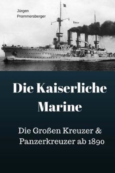 Cover for Jurgen Prommersberger · Die Kaiserliche Marine (Taschenbuch) (2017)