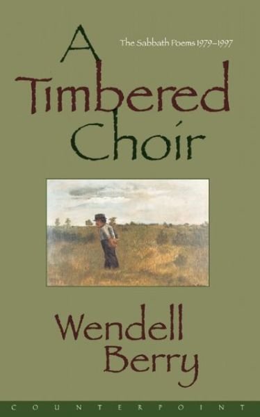 Cover for Wendell Berry · A Timbered Choir: The Sabbath Poems 1979-1997 (Pocketbok) (1999)