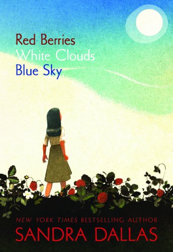 Cover for Sandra Dallas · Red Berries, White Clouds, Blue Sky (Hardcover Book) (2014)