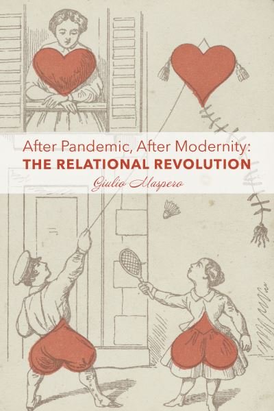 Cover for Giulio Maspero · After Pandemic, After Modernity – The Relational Revolution (Paperback Book) (2022)