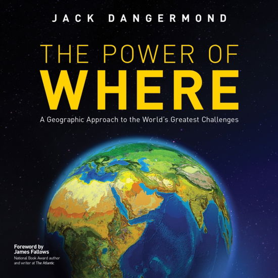 Cover for Jack Dangermond · The Power of Where: A Geographic Approach to the World's Greatest Challenges (Paperback Book) (2024)