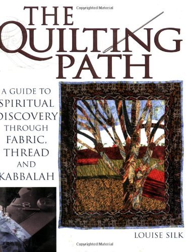 Louise Silk · Quilting Path: A Guide to Spiritual Discovery Through Fabric Thread and Kabbalah (Pocketbok) (2006)