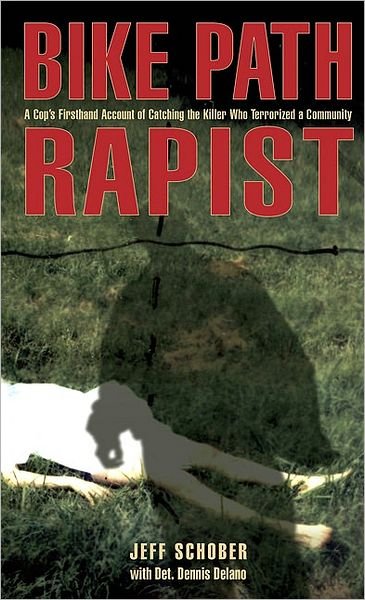 Cover for Jeff Schober · Bike Path Rapist: A Cop's Firsthand Account Of Catching The Killer Who Terrorized A Community (Paperback Book) (2009)