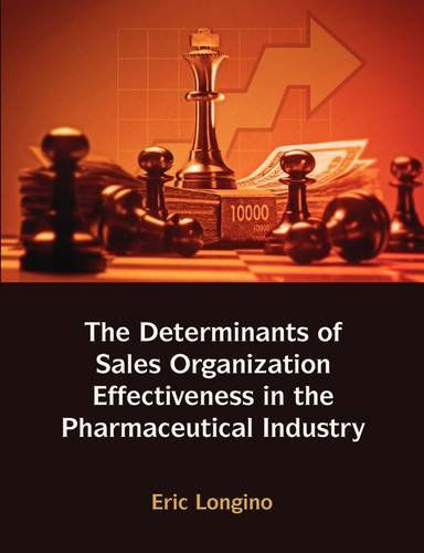 Cover for Eric Longino · The Determinants of Sales Organization Effectiveness in the Pharmaceutical Industry (Paperback Book) (2009)