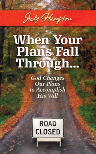 Cover for Judy Hampton · When Your Plans Fall Through: God Changes Our Plans to Accomplish His Will (Paperback Book) (2010)