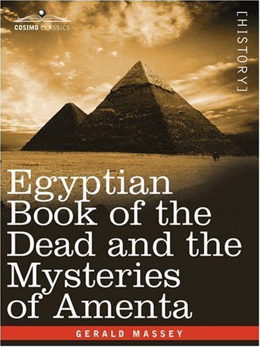 Egyptian Book of the Dead and the Mysteries of Amenta - Gerald Massey - Books - Cosimo Classics - 9781605203065 - November 1, 2008