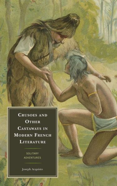 Cover for Joseph Acquisto · Crusoes and Other Castaways in Modern French Literature: Solitary Adventures (Paperback Book) (2014)