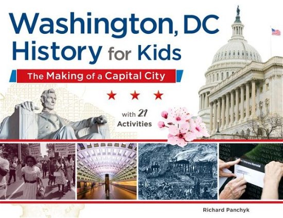 Cover for Richard Panchyk · Washington, DC, History for Kids: The Making of a Capital City, with 21 Activities - For Kids series (Paperback Book) (2016)