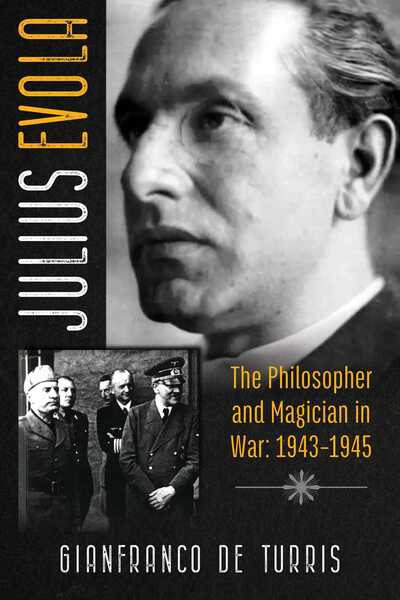 Cover for Gianfranco De Turris · Julius Evola: The Philosopher and Magician in War: 1943-1945 (Hardcover Book) (2020)