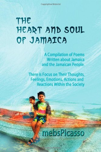 Cover for Mebspicasso · The Heart and Soul of Jamaica: a Compilation of Poems Written About Jamaica and the Jamaican People. There is Focus on Their Thoughts, Feelings, Emot (Pocketbok) (2012)
