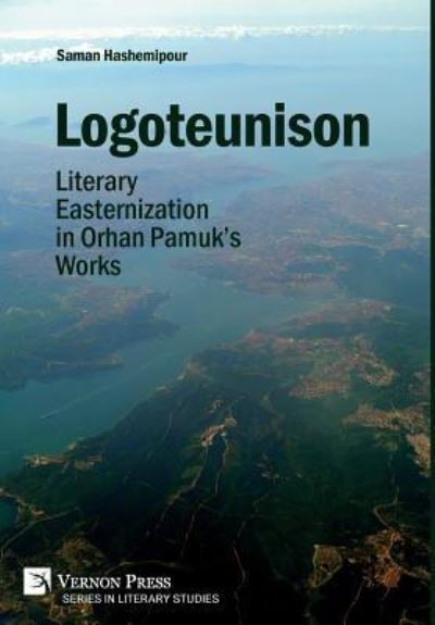 Cover for Saman Hashemipour · Logoteunison : Literary Easternization in Orhan Pamuk's Works (Hardcover Book) (2019)