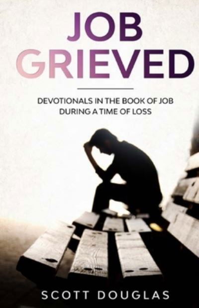 Cover for Scott Douglas · Job Grieved (Paperback Book) (2019)
