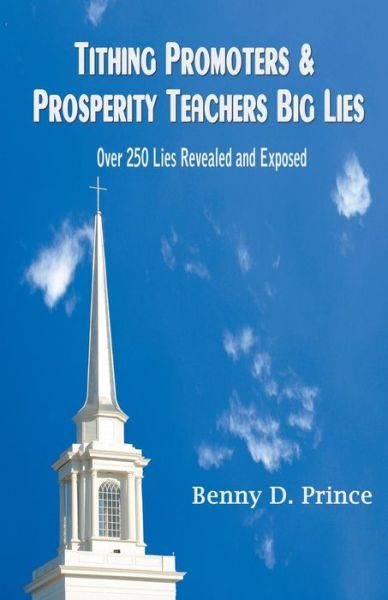 Cover for Benny D. Prince · Tithing Promoters &amp; Prosperity Teachers Big Lies: over 250 Lies Revealed and Exposed (Paperback Book) (2014)