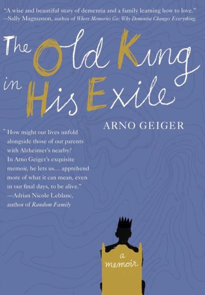 Old King in His Exile - Arno Geiger - Books - Restless Books - 9781632061065 - January 17, 2017