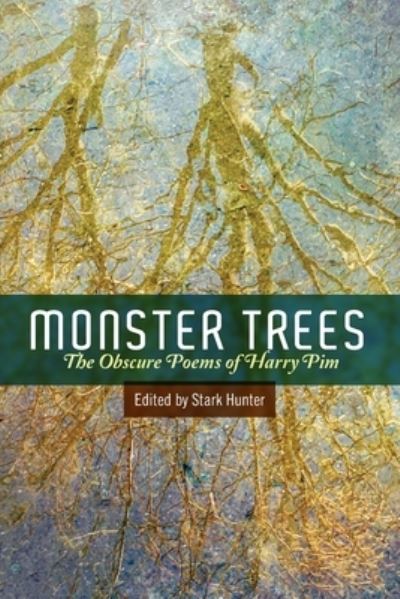 Cover for Stark Hunter · Monster Trees: The Obscure Poems of Harry Pim (Paperback Book) (2020)