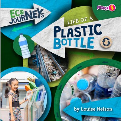 Cover for Louise Nelson · Life of a Plastic Bottle (Paperback Book) (2022)