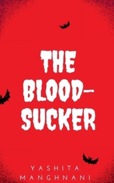 Cover for Yashita Manghnani · Bloodsucker (Book) (2020)