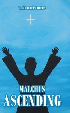 Cover for T Michael Childs · Malchus Ascending (Hardcover Book) (2021)