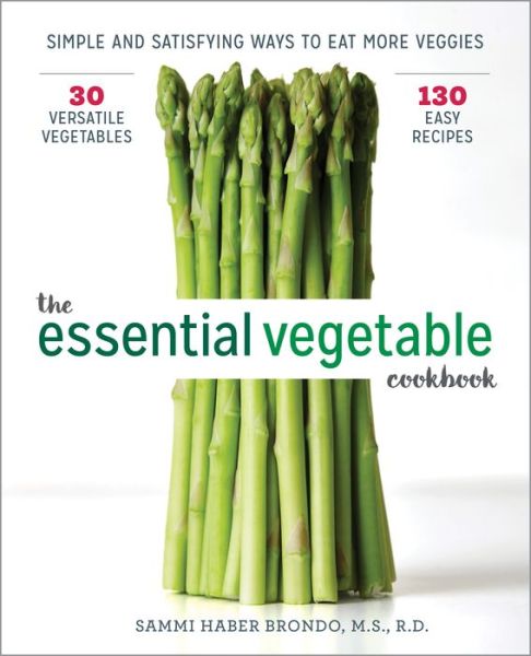 Cover for Sammi Haber Brondo · The Essential Vegetable Cookbook Simple and Satisfying Ways to Eat More Veggies (Paperback Book) (2018)