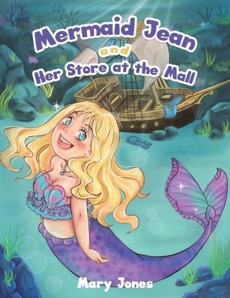 Mermaid Jean & Her Store at the Mall - Mary Jones - Bøger - AUSTIN MACAULEY PUBLISHERS USA - 9781647502065 - 31. august 2021