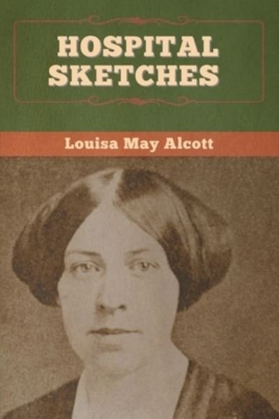Cover for Louisa May Alcott · Hospital Sketches (Bog) (2020)