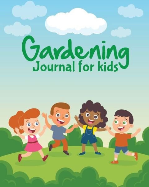 Cover for Patricia Larson · Gardening Journal For Kids: The purpose of this Garden Journal is to keep all your various gardening activities and ideas organized in one easy to find spot. (Taschenbuch) (2020)