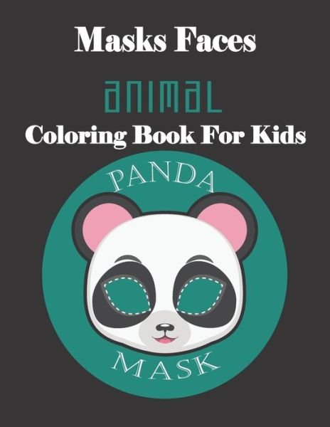 Cover for Masks Faces Coloring Book · Masks Faces Animals Coloring Book For Kids (PANDA MASK) (Taschenbuch) (2019)