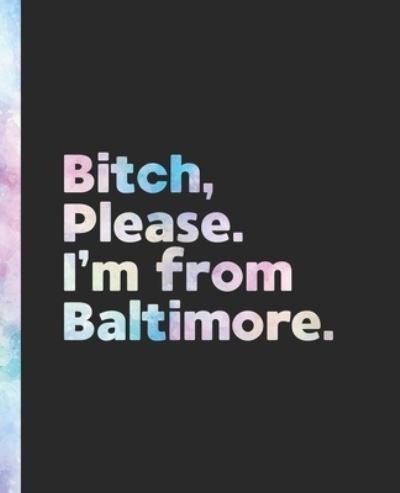 Cover for Offensive Journals · Bitch, Please. I'm From Baltimore. (Paperback Book) (2020)