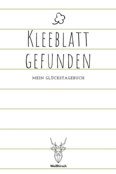 Cover for Weißhirsch Achtsamk Glückstagebücher · Kleeblatt gefunden (Paperback Bog) (2020)