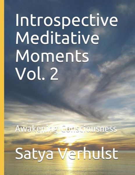 Cover for Satya Terri Verhulst · Introspective Meditative Moments Vol. 2 : Awakening Consciousness (Paperback Book) (2020)