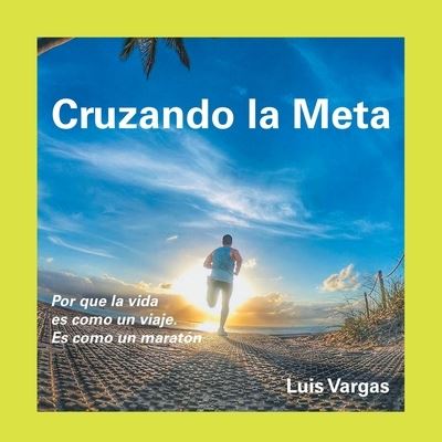 Cover for Luis Vargas · Cruzando La Meta (Paperback Book) (2020)