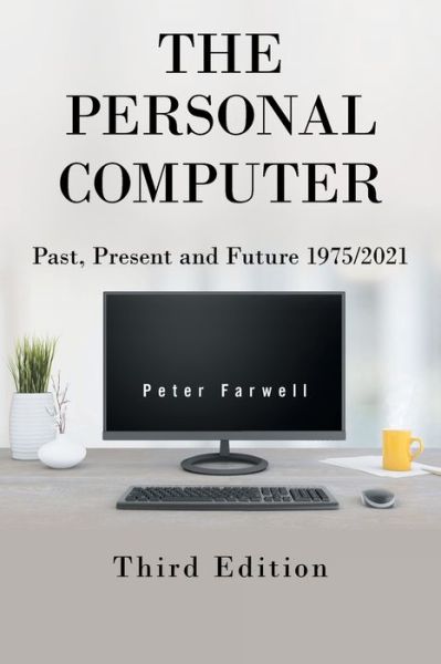 Cover for Peter Farwell · The Personal Computer Past, Present and Future 1975/2021 (Paperback Book) (2021)