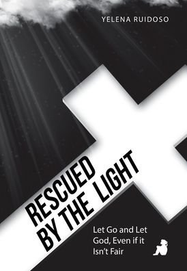 Cover for Yelena Ruidoso · Rescued by the Light (Hardcover bog) (2022)