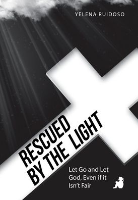 Cover for Yelena Ruidoso · Rescued by the Light (Hardcover Book) (2022)