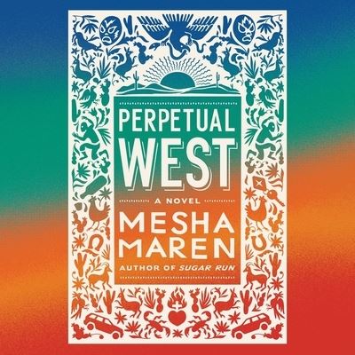 Perpetual West - Mesha Maren - Muzyka - Algonquin Books - 9781665111065 - 25 stycznia 2022