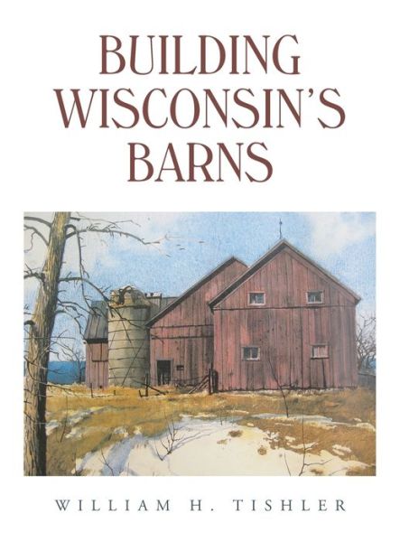 Cover for William H Tishler · Building Wisconsin's Barns (Hardcover Book) (2021)
