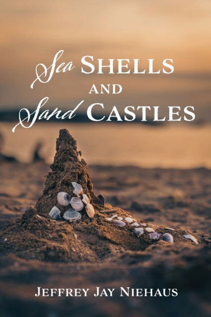 Cover for Jeffrey Jay Niehaus · Sea Shells and Sand Castles (Paperback Book) (2021)