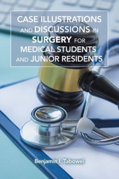 Cover for Benjamin I. Tabowei · Case Illustrations and Discussions for Medical Students and Junior Residents (Book) (2023)