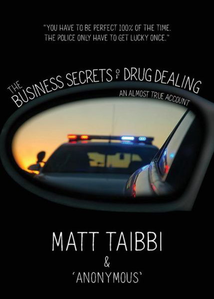 Cover for Matt Taibbi · The Business Secrets of Drug Dealing: An Almost True Account (Innbunden bok) (2021)