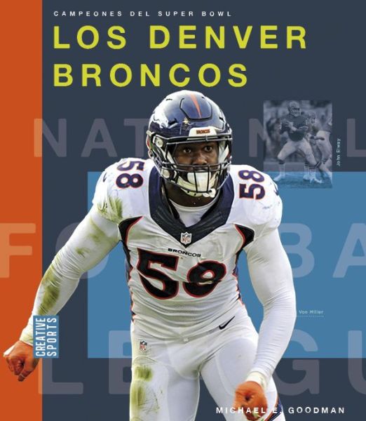 Los Denver Broncos - Michael E. Goodman - Books - Creative Company - 9781682772065 - August 9, 2022