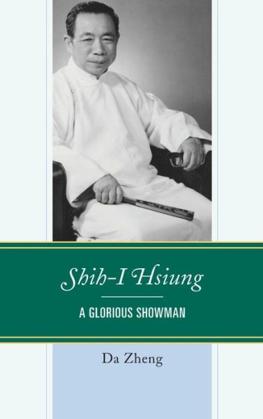 Cover for Da Zheng · Shih-I Hsiung: A Glorious Showman (Hardcover Book) (2020)